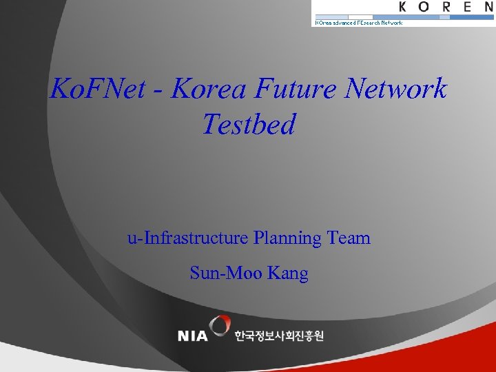 Ko. FNet - Korea Future Network 제목이 한 줄인 경우 Testbed 날짜 u-Infrastructure Planning