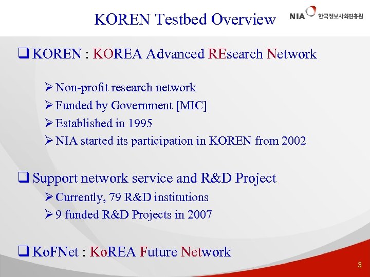 KOREN Testbed Overview q KOREN : KOREA Advanced REsearch Network Ø Non-profit research network