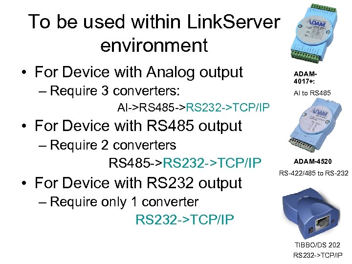 To be used within Link. Server environment • For Device with Analog output –