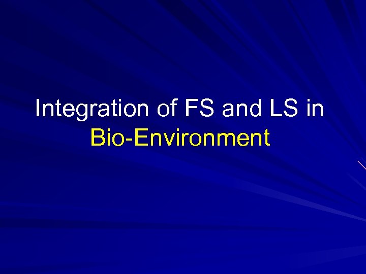 Integration of FS and LS in Bio-Environment 