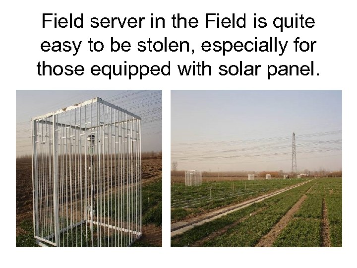 Field server in the Field is quite easy to be stolen, especially for those