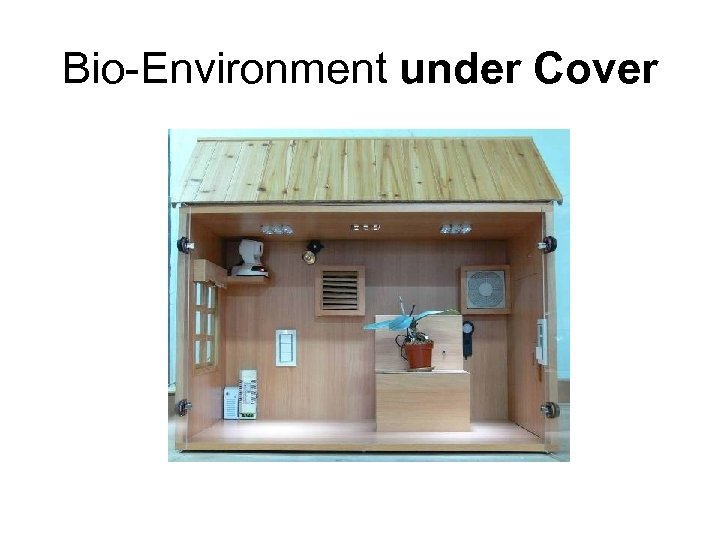 Bio-Environment under Cover 