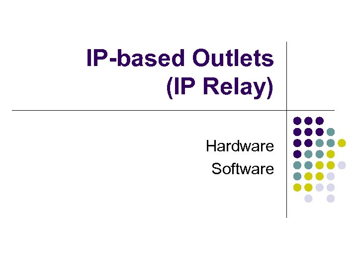 IP-based Outlets (IP Relay) Hardware Software 