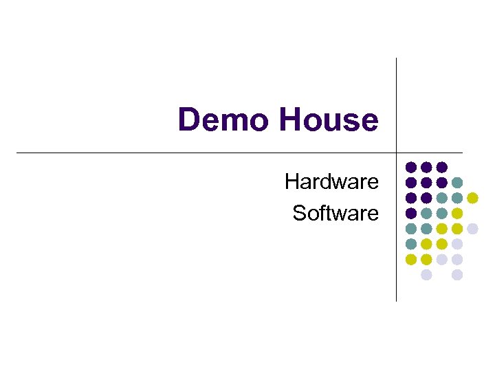 Demo House Hardware Software 