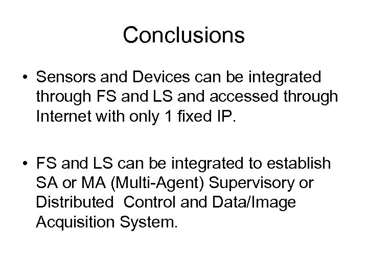 Conclusions • Sensors and Devices can be integrated through FS and LS and accessed