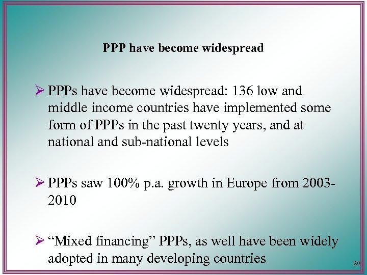 PPP have become widespread Ø PPPs have become widespread: 136 low and middle income