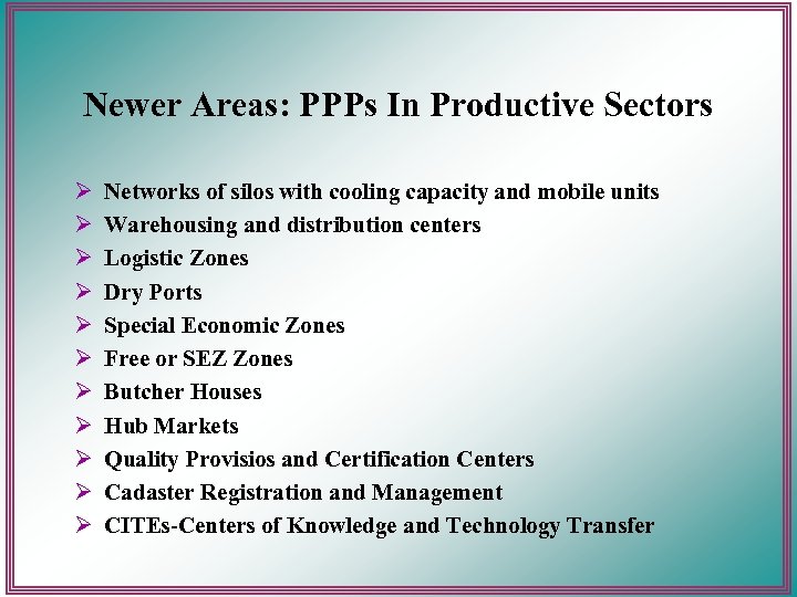 Newer Areas: PPPs In Productive Sectors Ø Ø Ø Networks of silos with cooling