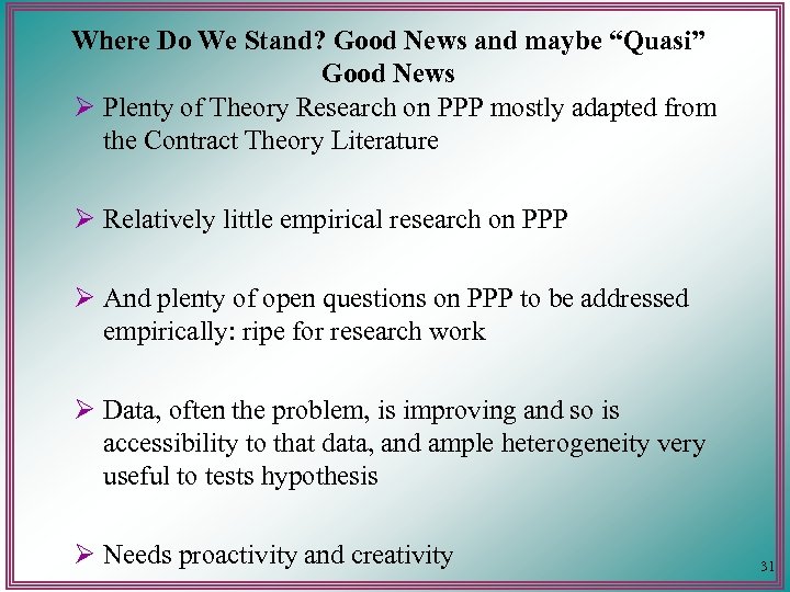 Where Do We Stand? Good News and maybe “Quasi” Good News Ø Plenty of