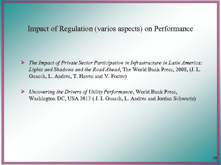 Impact of Regulation (varios aspects) on Performance Ø The Impact of Private Sector Participation