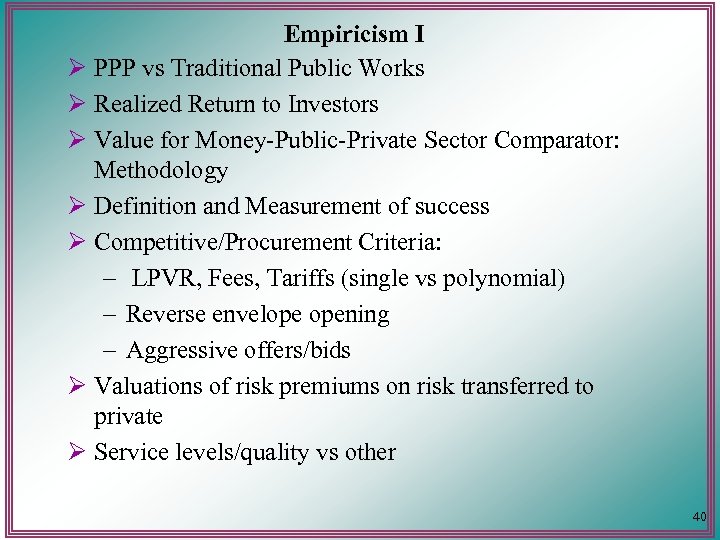 Empiricism I Ø PPP vs Traditional Public Works Ø Realized Return to Investors Ø