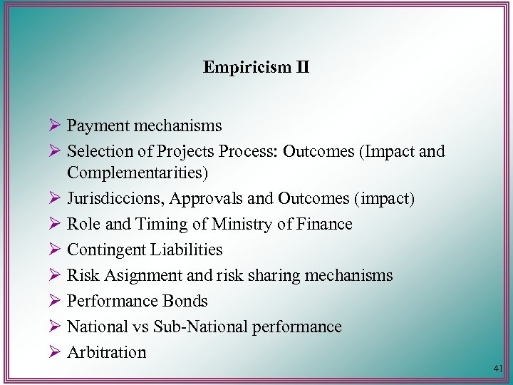Empiricism II Ø Payment mechanisms Ø Selection of Projects Process: Outcomes (Impact and Complementarities)