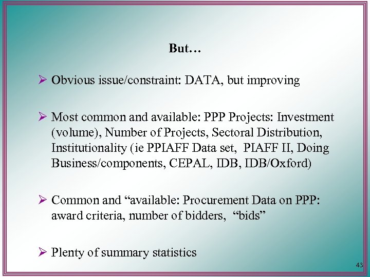 But… Ø Obvious issue/constraint: DATA, but improving Ø Most common and available: PPP Projects:
