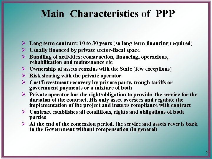 Main Characteristics of PPP Ø Long term contract: 10 to 30 years (so long