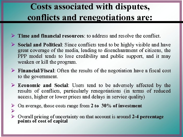 Costs associated with disputes, conflicts and renegotiations are: Ø Time and financial resources: to