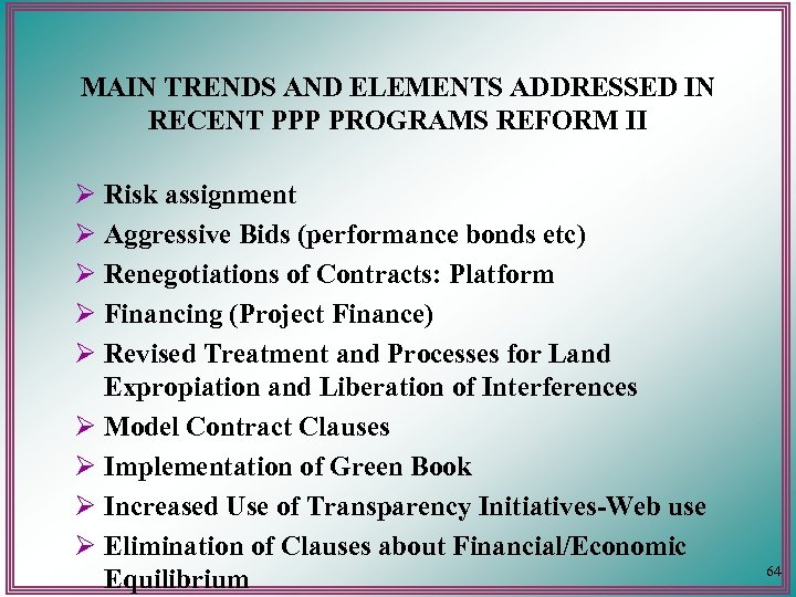 MAIN TRENDS AND ELEMENTS ADDRESSED IN RECENT PPP PROGRAMS REFORM II Ø Risk assignment