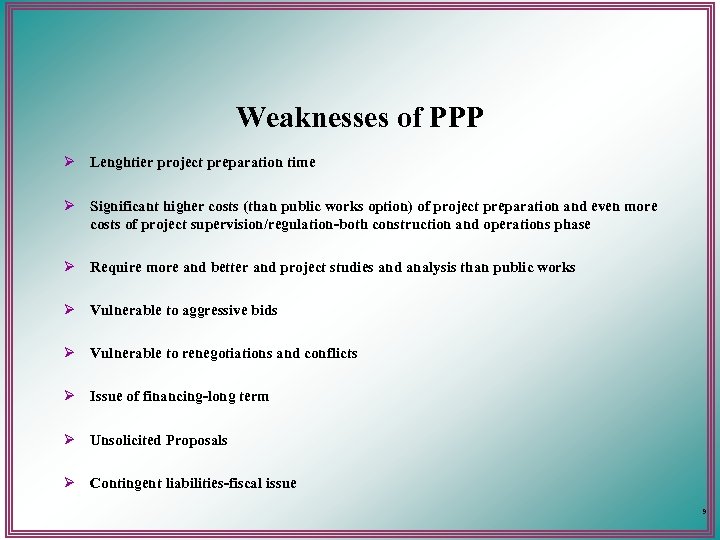 Weaknesses of PPP Ø Lenghtier project preparation time Ø Significant higher costs (than public