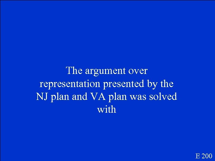 The argument over representation presented by the NJ plan and VA plan was solved