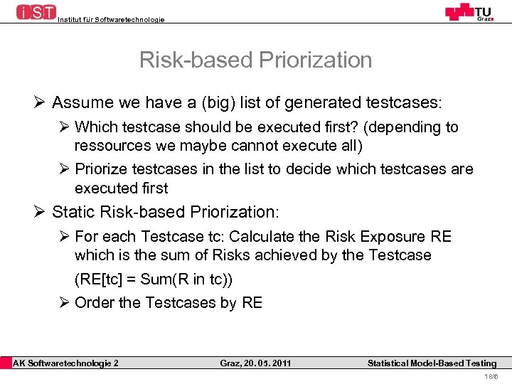 Institut für Softwaretechnologie Risk-based Priorization Ø Assume we have a (big) list of generated