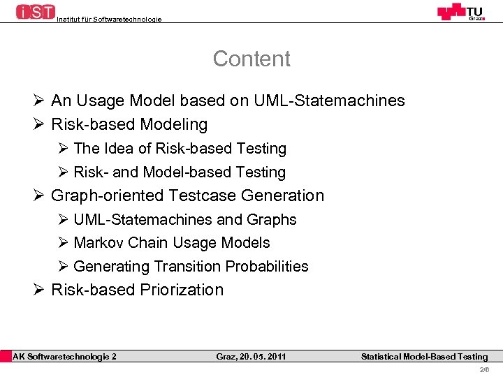 Institut für Softwaretechnologie Content Ø An Usage Model based on UML-Statemachines Ø Risk-based Modeling