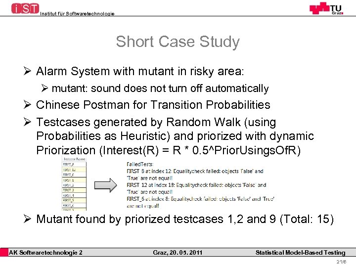 Institut für Softwaretechnologie Short Case Study Ø Alarm System with mutant in risky area: