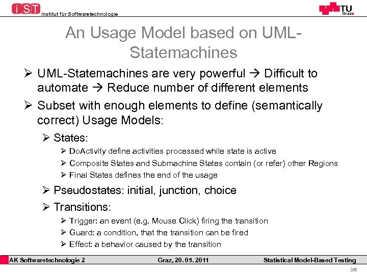 Institut für Softwaretechnologie An Usage Model based on UMLStatemachines Ø UML-Statemachines are very powerful