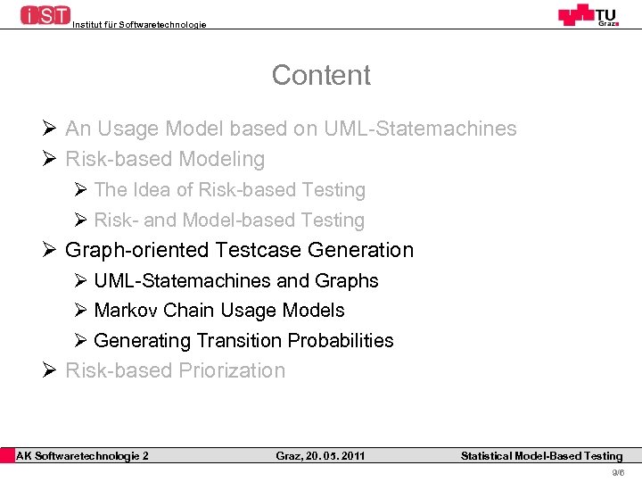 Institut für Softwaretechnologie Content Ø An Usage Model based on UML-Statemachines Ø Risk-based Modeling