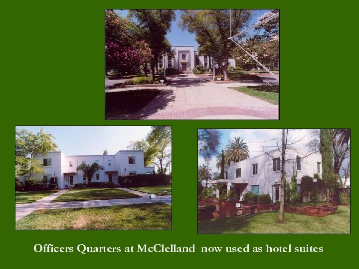 Officers Quarters at Mc. Clelland now used as hotel suites 