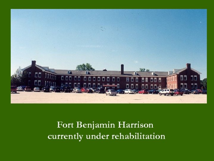 Fort Benjamin Harrison currently under rehabilitation 