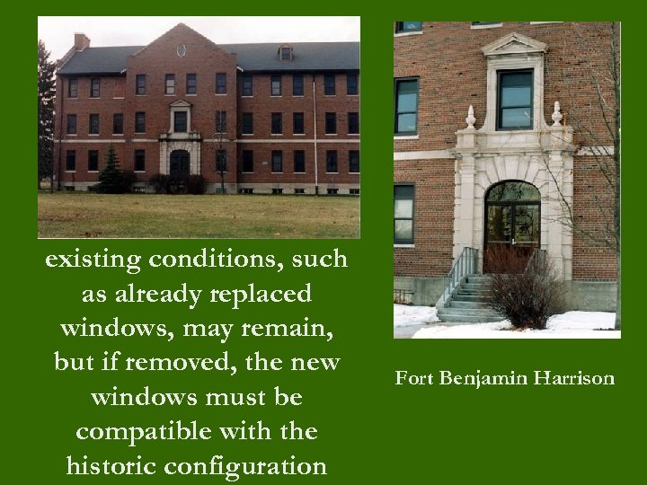 existing conditions, such as already replaced windows, may remain, but if removed, the new