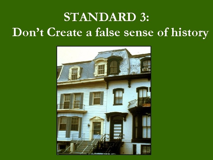 STANDARD 3: Don’t Create a false sense of history 