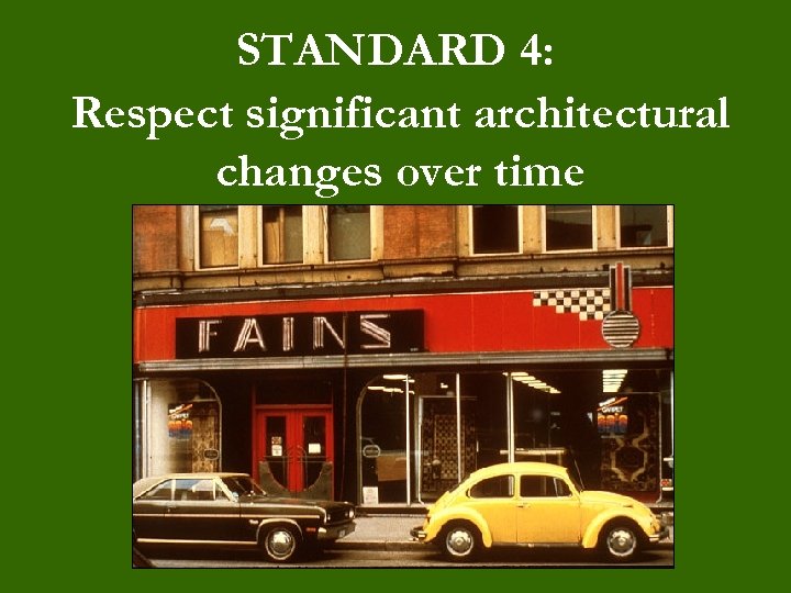 STANDARD 4: Respect significant architectural changes over time 