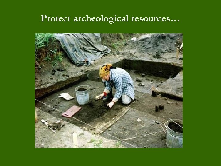 Protect archeological resources… 