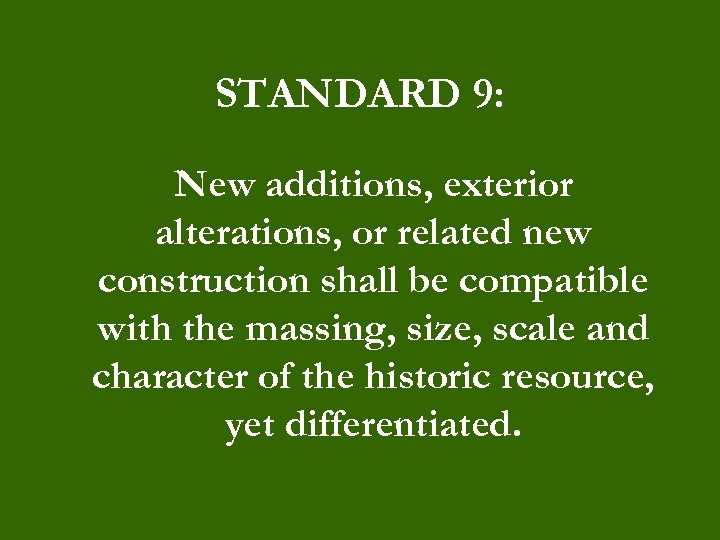 STANDARD 9: New additions, exterior alterations, or related new construction shall be compatible with