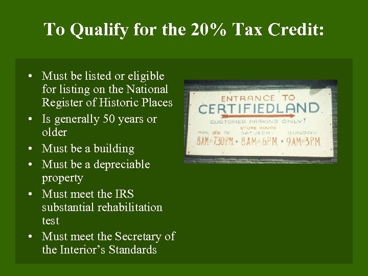To Qualify for the 20% Tax Credit: • Must be listed or eligible for