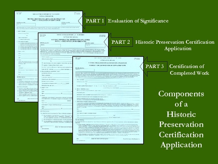 PART 1 Evaluation of Significance PART 2 Historic Preservation Certification Application PART 3 Certification