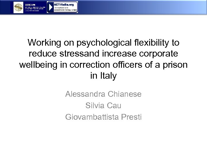 Working on psychological flexibility to reduce stressand increase corporate wellbeing in correction officers of