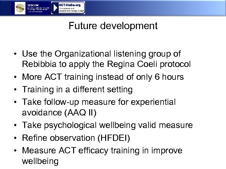 Future development • Use the Organizational listening group of Rebibbia to apply the Regina