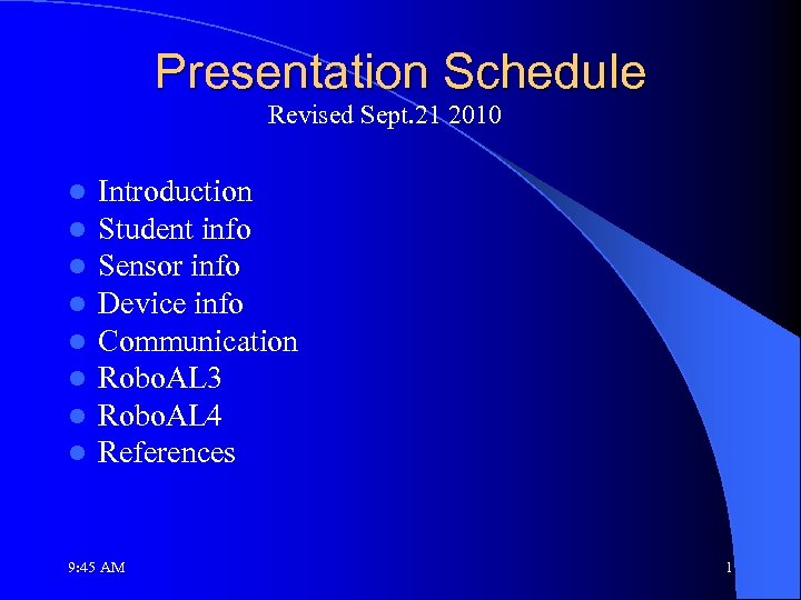 Presentation Schedule Revised Sept. 21 2010 l l l l Introduction Student info Sensor