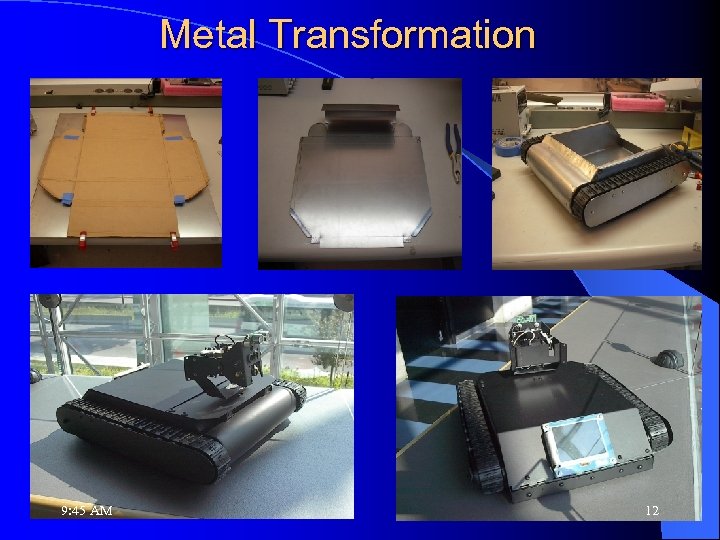 Metal Transformation 9: 45 AM 12 