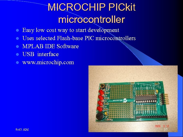 MICROCHIP PICkit microcontroller l l l Easy low cost way to start development Uses