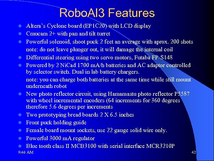 Robo. Al 3 Features l l l Altera’s Cyclone board (EP 1 C 20)