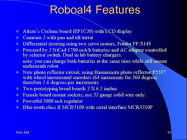 Roboal 4 Features l l l l l Altera’s Cyclone board (EP 1 C