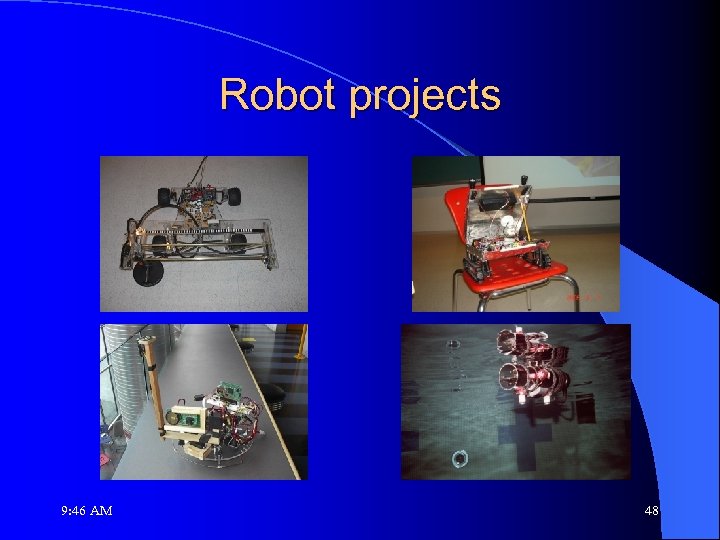 Robot projects 9: 46 AM 48 