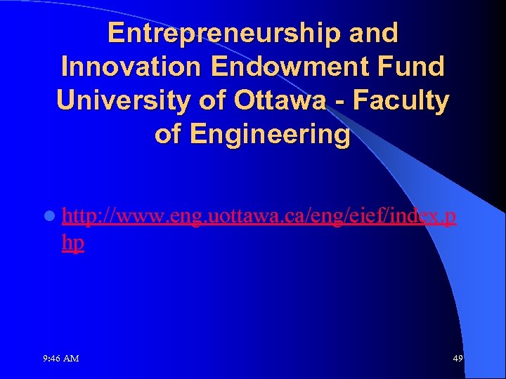 Entrepreneurship and Innovation Endowment Fund University of Ottawa - Faculty of Engineering l http:
