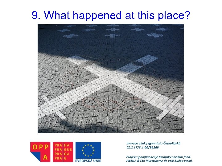 9. What happened at this place? 