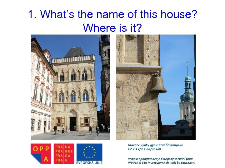 1. What’s the name of this house? Where is it? 