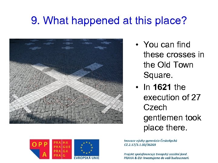 9. What happened at this place? • You can find these crosses in the