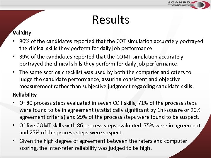 Results Validity • 90% of the candidates reported that the COT simulation accurately portrayed