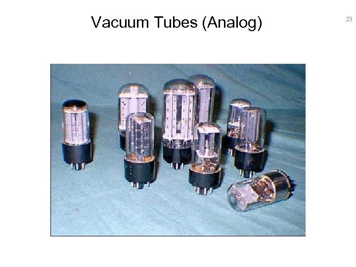Vacuum Tubes (Analog) 23 