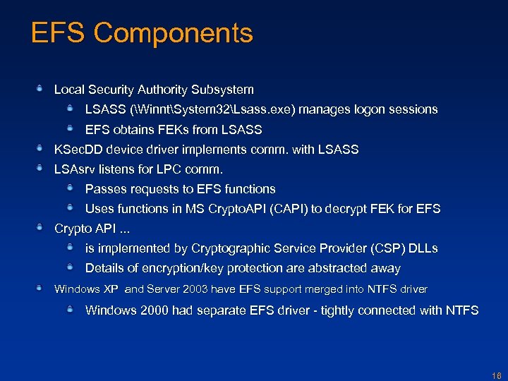 EFS Components Local Security Authority Subsystem LSASS (WinntSystem 32Lsass. exe) manages logon sessions EFS